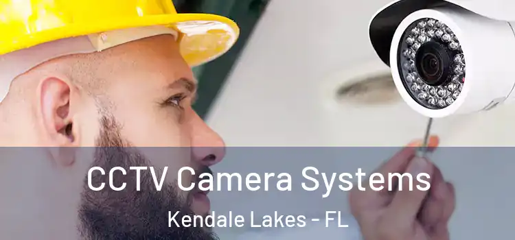  CCTV Camera Systems Kendale Lakes - FL