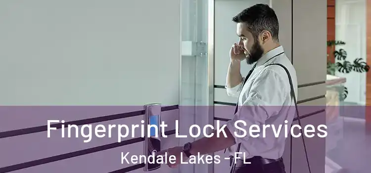 Fingerprint Lock Services Kendale Lakes - FL