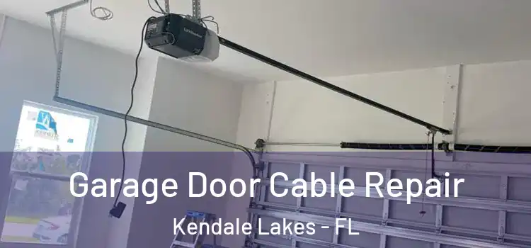  Garage Door Cable Repair Kendale Lakes - FL